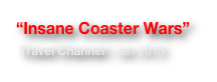 “Insane Coaster Wars”
 Travel Channel / Jan 2013