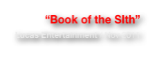 “Book of the SIth”
Lucas Entertainment / Nov 2011