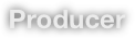 Producer